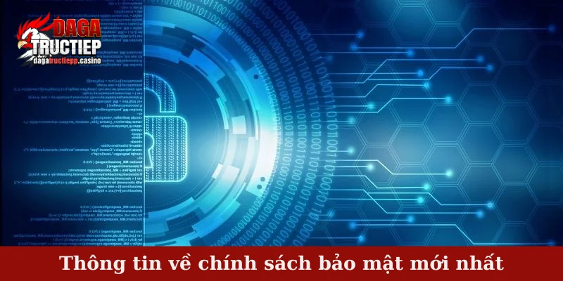 Thông tin về chính sách bảo mật mới nhất